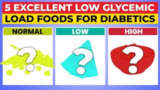 5 Excellent LOW GLYCEMIC LOAD Foods For Diabetics