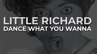 Little Richard - Dance What You Wanna (Official Audio)