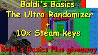 10x Steam Baldi's Basics Plus giveaway + Baldi's Basics The Ultra Randomizer Mod