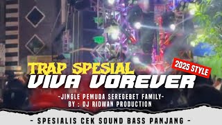 VIVA VOREVER - DJ TRAP BASS PANJANG❗️❗️BY: DJ RIDWAN PRODUCTION 2025 SPESIAL CEK SOUND❗️