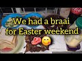 We had a braai for easter weekend