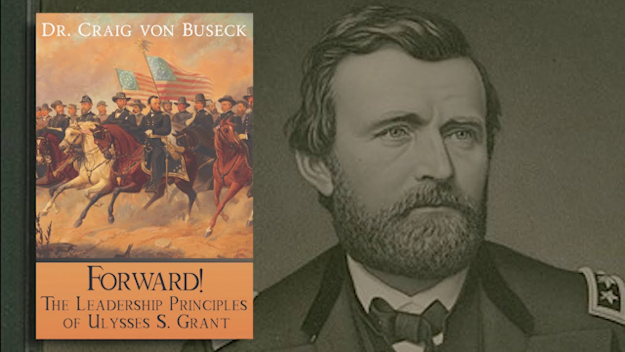 Forward! The Leadership Principles of Ulysses S. Grant