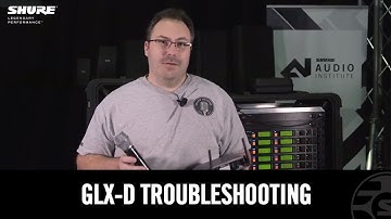Troubleshooting Shure GLX-D Wireless System