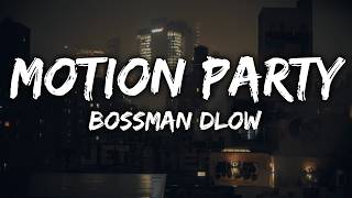 BossMan Dlow - Motion Party (Lyrics)