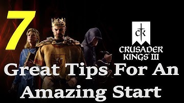 7 TIPS For An AMAZING START at Crusader Kings 3 !