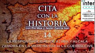 Cita con la historia - 14 - La responsabilidad de Azaña y Alcalá-Zamora hacia la Guerra Civil