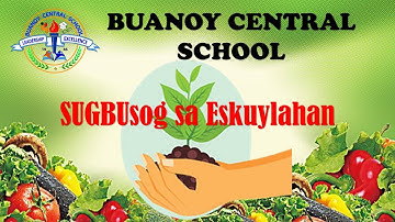 SUGBUsog sa Eskuylahan sa BUANOY CENTRAL SCHOOL