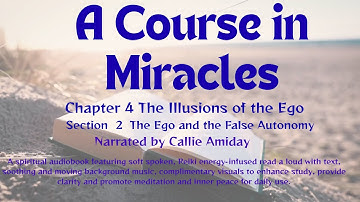 ACIM Chapter 4 Lesson 2 | The Ego & False Autonomy | Reiki-Infused Calm Reading | Meditation Music
