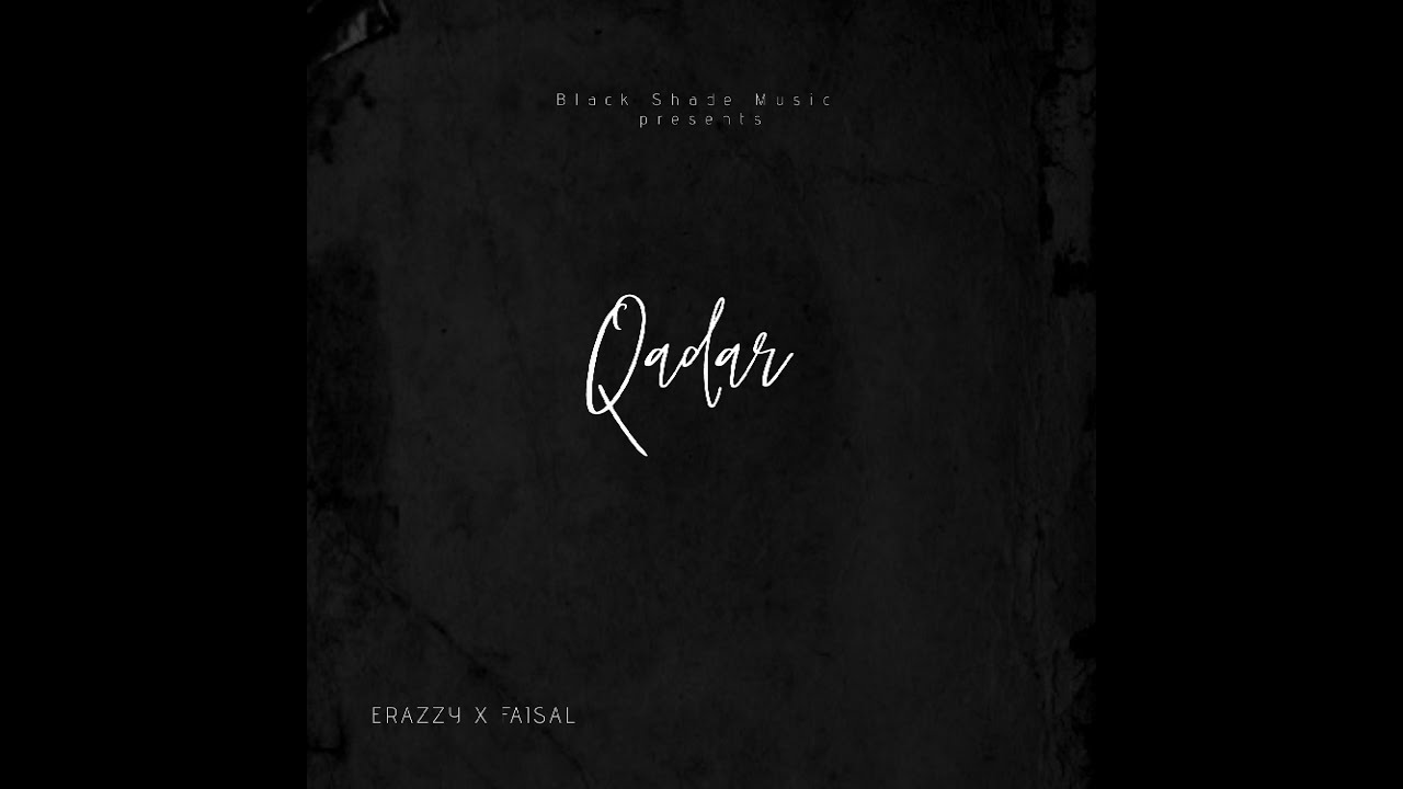 Watch ERAZZY X Faisal - Qadar (prod. by CapsCtrl) on YouTube Watch ERAZZY X Faisal - Qadar (prod. by CapsCtrl) on YouTube