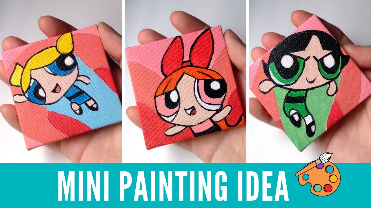 Lovely girls painting ideas The Powerpuff Girls Mini Canvas Painting Idea Minicanvas Youtube