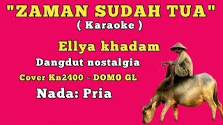 ZAMAN SUDAH TUA~Elvy sukaesih~Karaoke~Nada:Pria~Cover Kn2400//