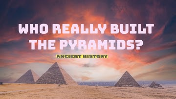 Who Really Built the Pyramids? Biggest Cover-Up in the Ancient History