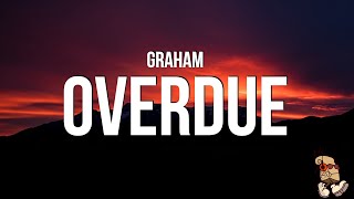 GRAHAM - Overdue (Lyrics)