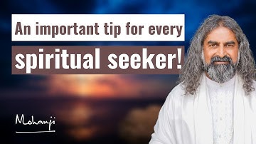 An important tip for every spiritual seeker! I Mohanji