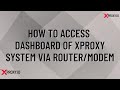 How to access dashboard of X-Proxy via Router/Modem - Creating your own proxy server