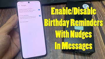 Samsung Galaxy Z Flip 5: How to Enable/Disable Birthday Reminders With Nudges In Messages