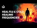 Flu healing frequency music sickness and cold relief binaural beats