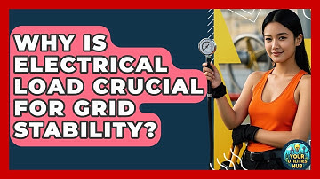Why Is Electrical Load Crucial For Grid Stability? - Your Utilities Hub