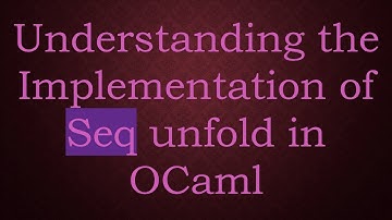 Understanding the Implementation of Seq unfold in OCaml