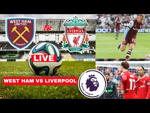 West Ham vs Liverpool Live Stream Premier League Football EPL Match Score Commentary Highlights FC