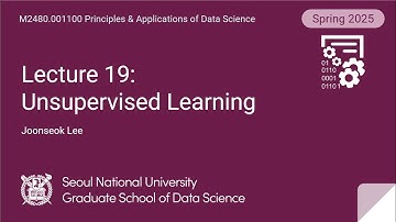 [원리와응용 2025] Lecture 19. Unsupervised Learning