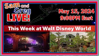 This Week at Walt Disney World LIVE! with Sam & Greg. (May 15, 2024)
