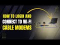 How to Login and Connect to WiFi Cable Modems