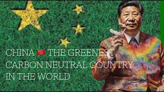 CHINA 🇨🇳 THE GREENEST CARBON NEUTRAL COUNTRY IN THE WORLD