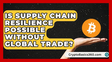Is Supply Chain Resilience Possible Without Global Trade? | Smart Logistics Network News