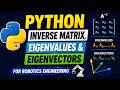 Matrix Inverse, Eigenvalues & Eigenvectors using Python | Robotics