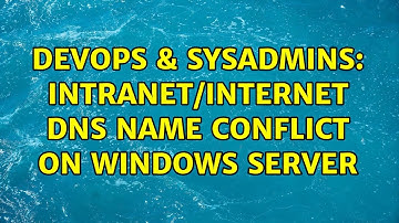 DevOps & SysAdmins: Intranet/Internet DNS name conflict on windows server