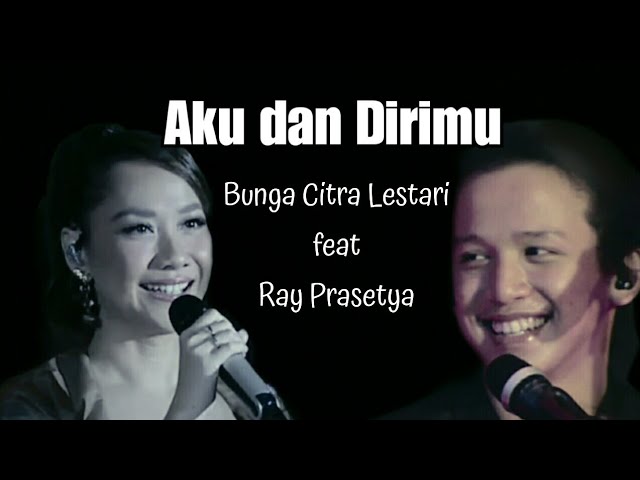 Bunga Citra Lestari Feat Ray Prasetya - Aku dan Dirimu | BCL x Ray class=