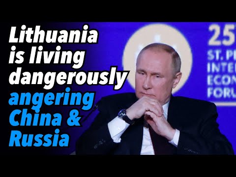 Lithuania is living dangerously, angering China and Russia