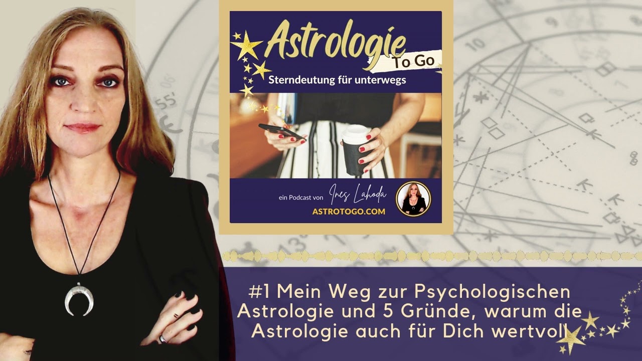 #1 Mein Weg zur Psychologischen Astrologie und 5 Gründe, warum die Astrologie auch für Dich wertvoll