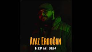 Ayaz Erdoğan - Hep Mi Ben (Slowed) Resimi