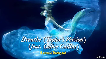 Taylor Swift - BREATHE (TAYLOR'S VERSION) (FEAT. COLBIE CAILLAT) (Letras e Tradução)