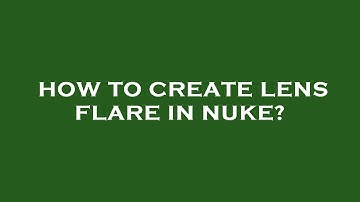 How to create lens flare in nuke?