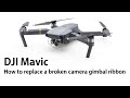 DJI Mavic How to replace the gimbal ribbon