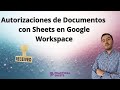 AUTORIZA Documentos fácilmente en Google SHEETS 🚦 | Google Workspace