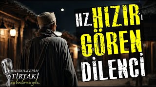 Hızır (a.s) ile Bir Dilencinin İbretlik Kıssası | Kıssalardan Hisseler - Dini Hikayeler