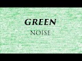 Green Noise 10 Hours 