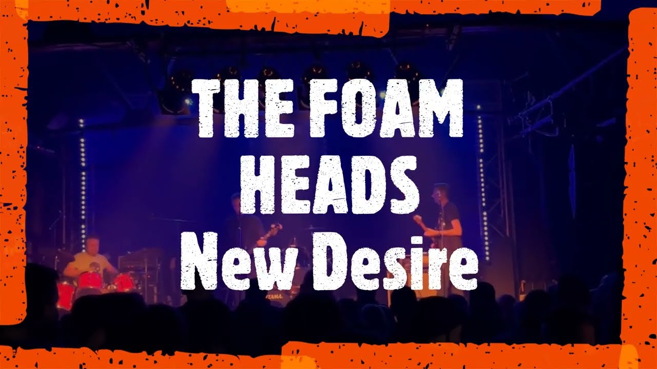 The Foam Heads - New Desire (Alternative Rock UK)