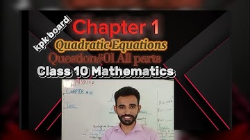 Class 10. Mathematics chapter 01. Quadratic Equation. EXE 1.1(Question 01 All parts) . kpk board