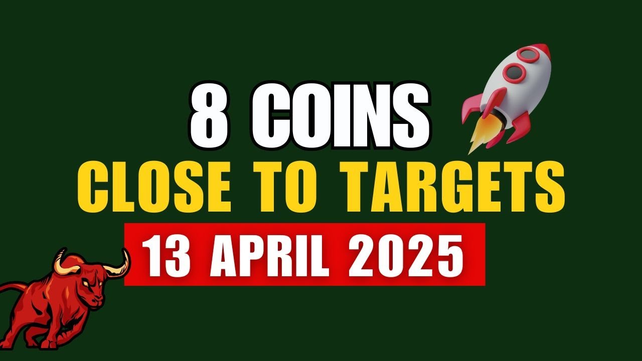 🚀8 Coins Close To Targets Check Now  April 13, 2025