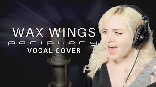 Periphery - Wax Wings (Female Vocal Cover)