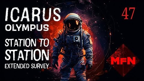 Icarus | Olympus | Station to Station Extended Survey | Hardcore Mission | No Commentary | Ep 47 |