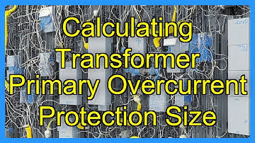 Calculating Transformer Primary Overcurrent Protection Size