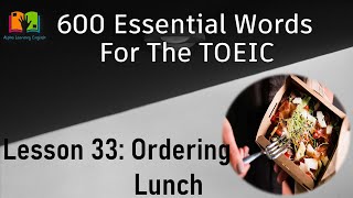 600 Essential Words For The TOEIC - Lesson 33 Ordering Lunch