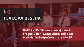 Kaliňák: Zažili sme naozaj veľmi tragický deň. Šutaj Eštok požiadal o zvolanie Bezpečnostnej rady SR