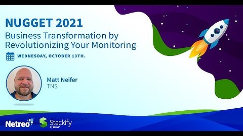 NUGGET 2021: Business Transformation by Revolutionizing Your Monitoring